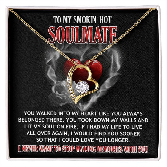 To My Smokin' Hot Soulmate - You Walked Into My Heart Like You Always Belonged There - Heart Necklace