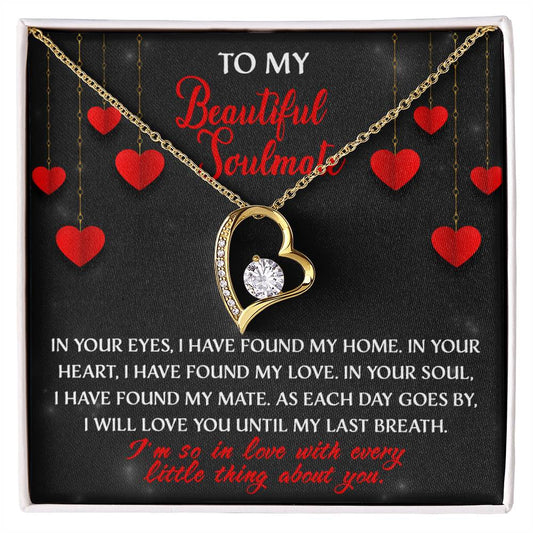 To My Beautiful Soulmate - I'm So In Love With Every Little Thing About You - Heart Necklace