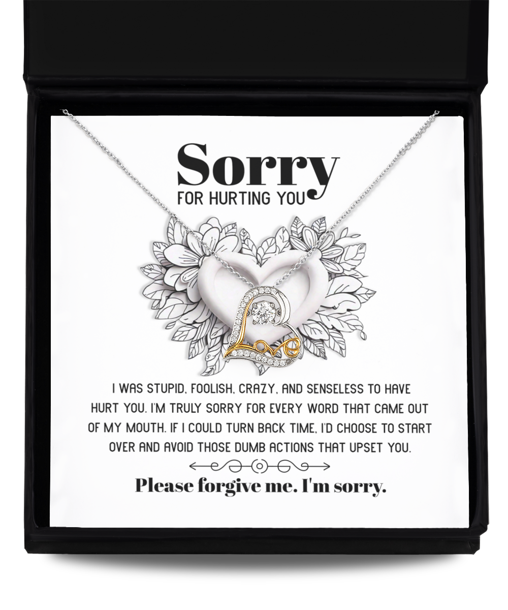 Sorry For Hurting You - I Was Stupid, Foolish, Crazy, And Senseless To Have Hurt You - Love Heart Necklace Gift For Lover