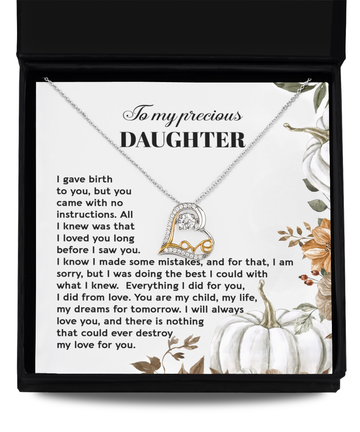 To My Precious Daughter - I Gave Birth To You, But You Came With No Instructions. All I Knew Was That I Loved You Long Before I Saw You - Love Heart Necklace