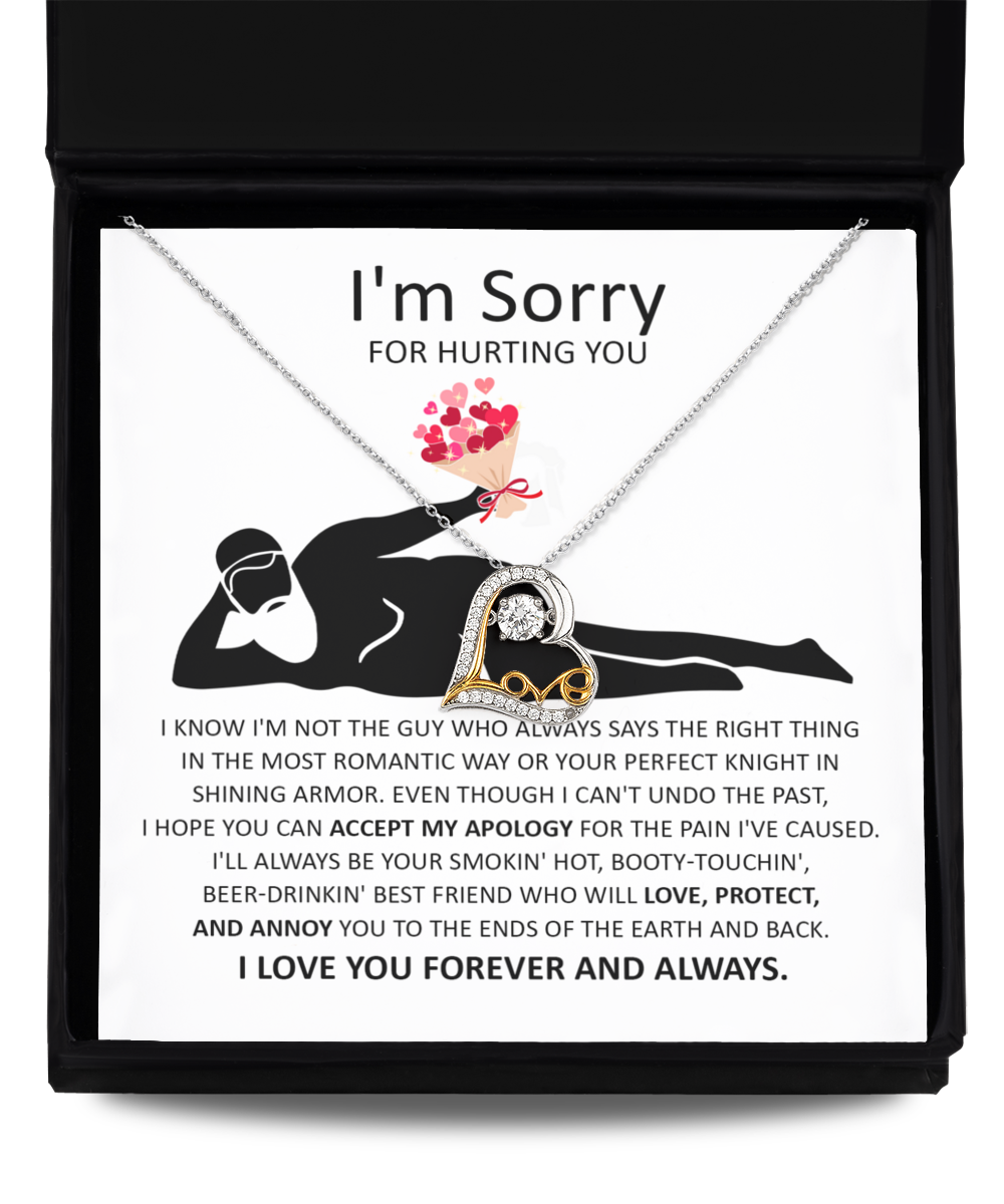 I'm Sorry For Hurting You - I Know I'm Not The Guy Who Always Says The Right Thing In The Most Romantic Way Or Your Perfect Knight In Shinning Armor - Love Dancing Heart Necklace