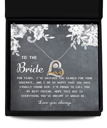 To The Bride - For Years, I've Watched You Search For Your Soulmate, And I Am So Happy That You Have Finally Found Him - Love Dancing Heart Necklace Gift