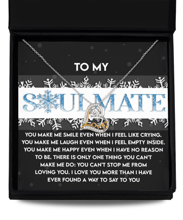 To My Soulmate - You Make Me Smile Even When I Feel Like Crying. You Make Me Laugh Even When I Feel Empty Inside - Love Heart Necklace Gift