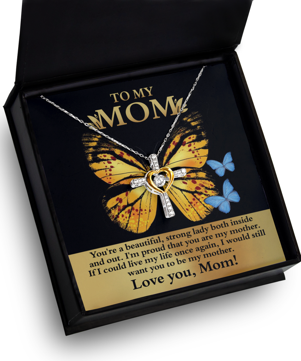 To My Mom - You're A Beautiful, Strong Lady Both Inside And Out - Heart Cross Necklace