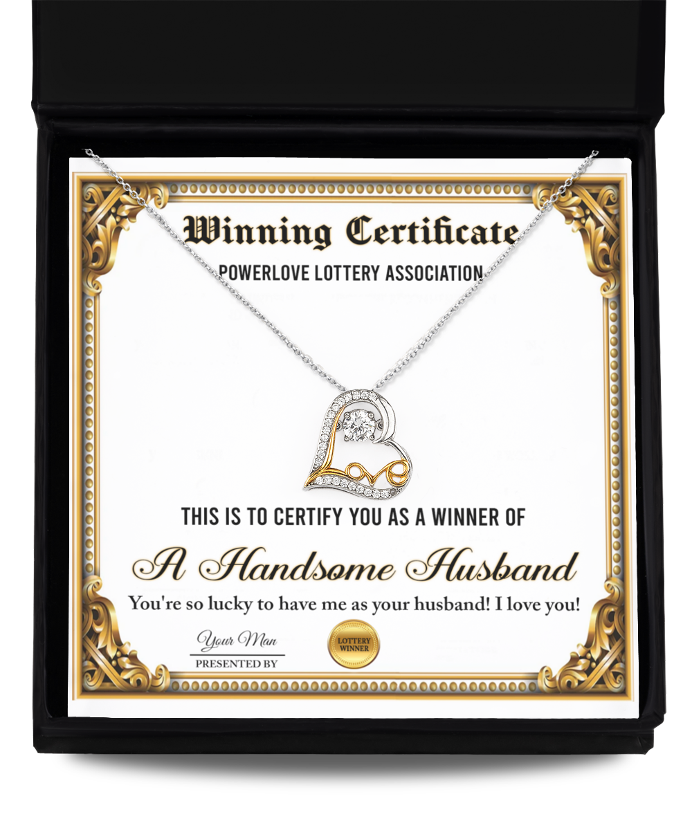 Winning Certificate - Powerlove Lottery Association - This Is To Certify You As A Winner Of A Handsome Husband. You're Lucky To Have Me As Your Husband - Love Dancing Heart Necklace Gift