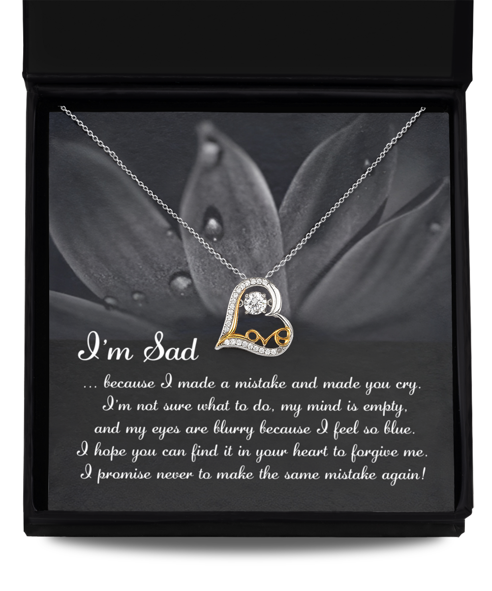 I'm Sad....Because I Made A Mistake And Made You Cry. I'm Not Sure What To Do, My Mind Is Empty, And My Eyes Are Blurry Because I Feel So Blue - Love Heart Necklace