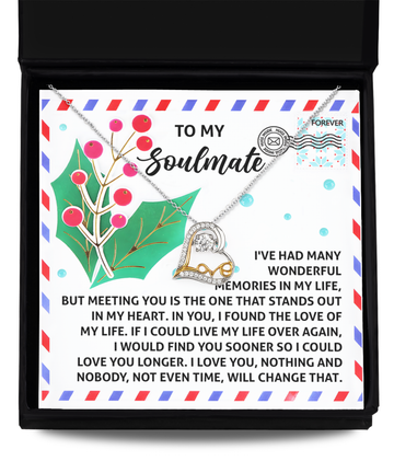 To My Soulmate - I've Had Many Wonderful Memories In My Life, But Meeting You Is The One That Stands Out In My Heart - Love Heart Necklace Gift