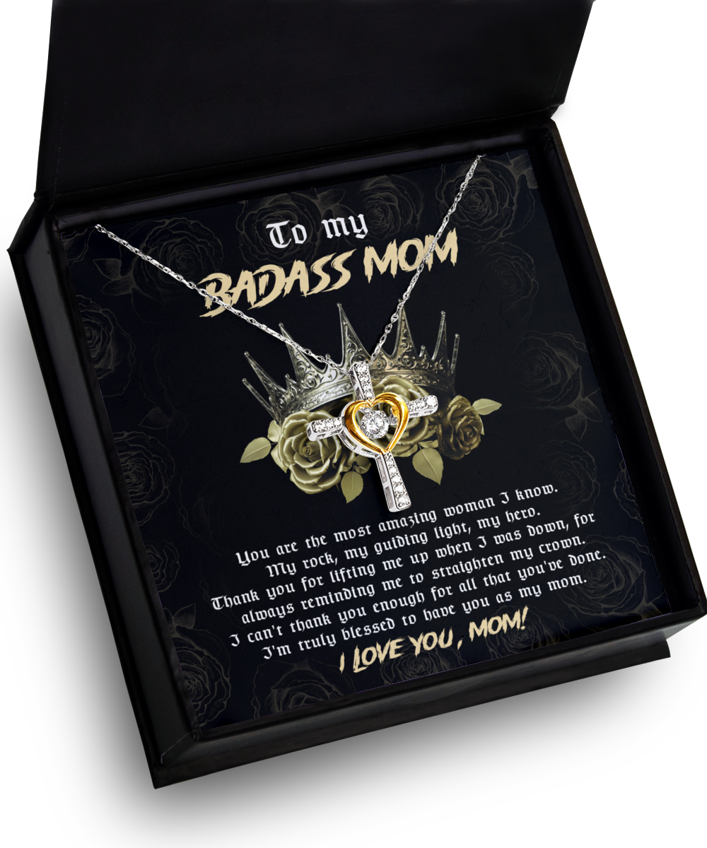 To My Badass Mom - You Are The Most Amazing Woman I Know, My Rock, My Guiding Light, My Hero - Heart Cross Necklace