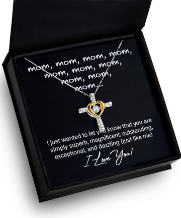 To My Mom - Know That You Are Simply Superb, Magnificent, Outstanding, Exceptional, And Dazzling - Heart Cross Necklace