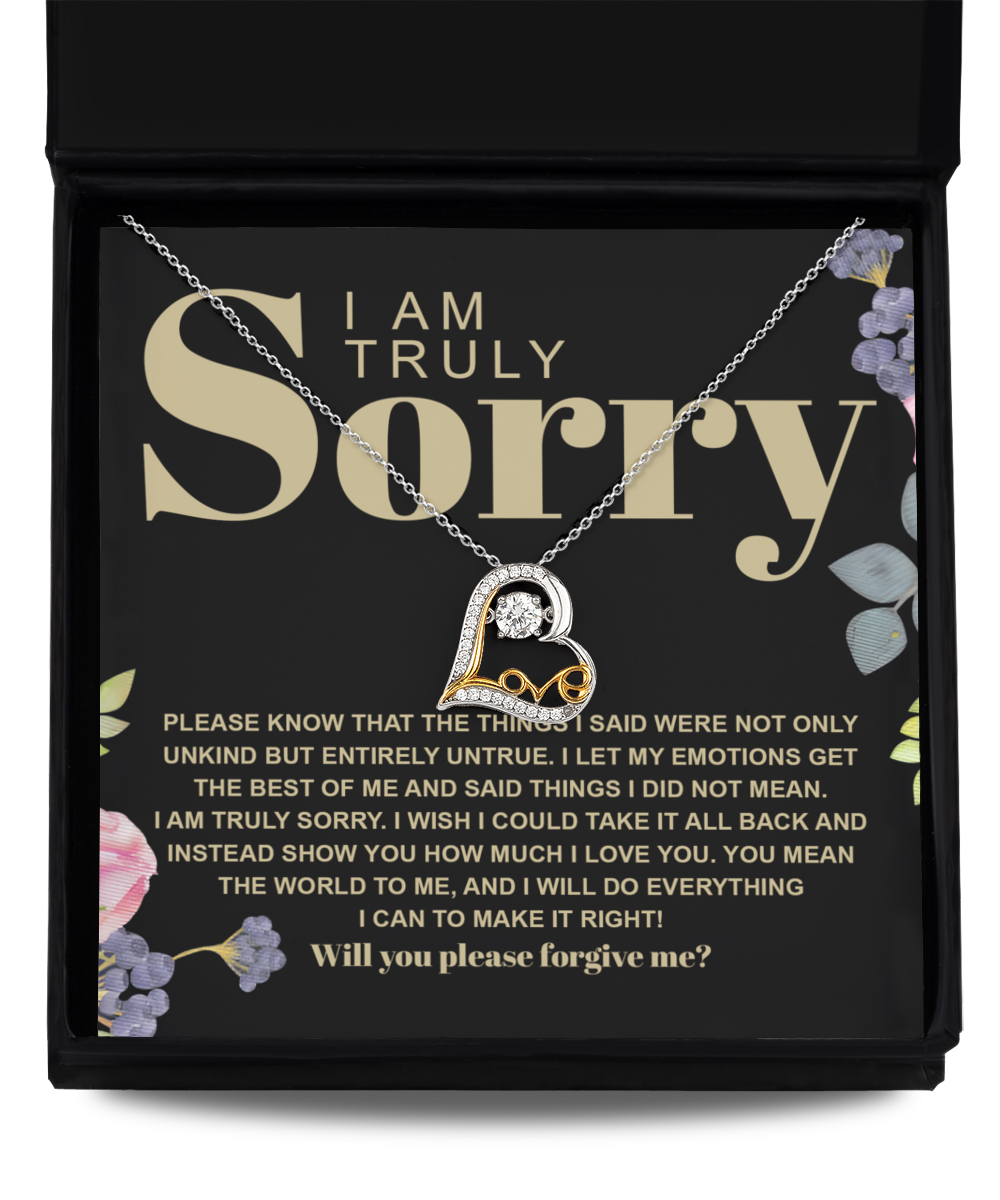 I Am Truly Sorry - Please Know That The Things I Said Were Not Only Unkind But Entirely Untrue - Love Heart Necklace Gift