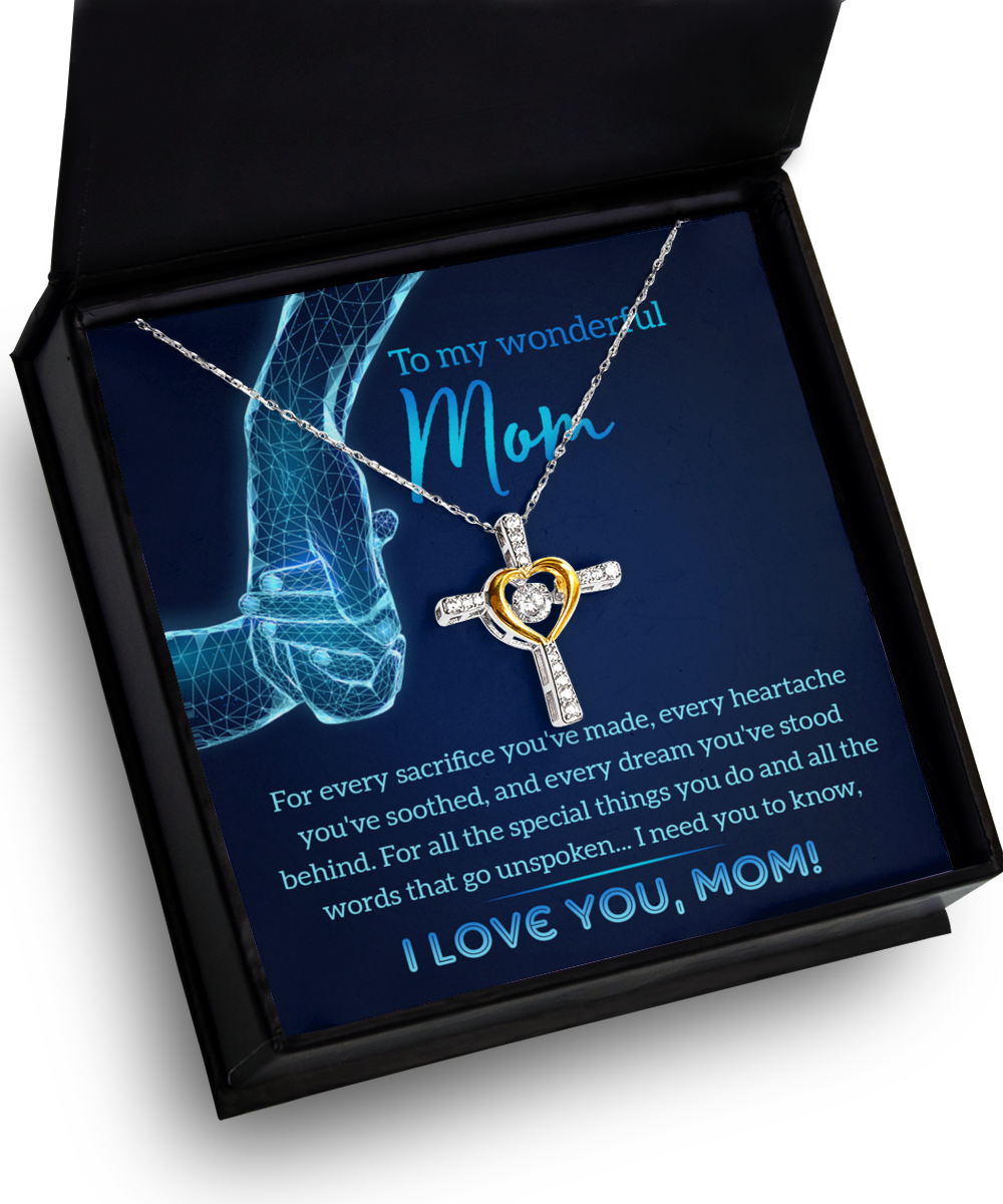 To My Wonderful Mom - For Every Sacrifice You've Made, Every Heartache You've Soothed, And Every Dream You've Stood Behind - Cross Heart Necklace