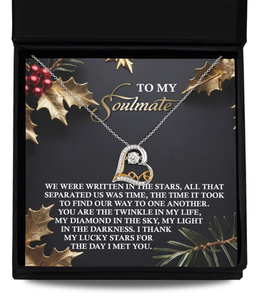 To My Soulmate - We Were Written In The Stars, All That Separated Us Was Time, The Time It Took To Find Our Way To One Another - Love Heart Necklace