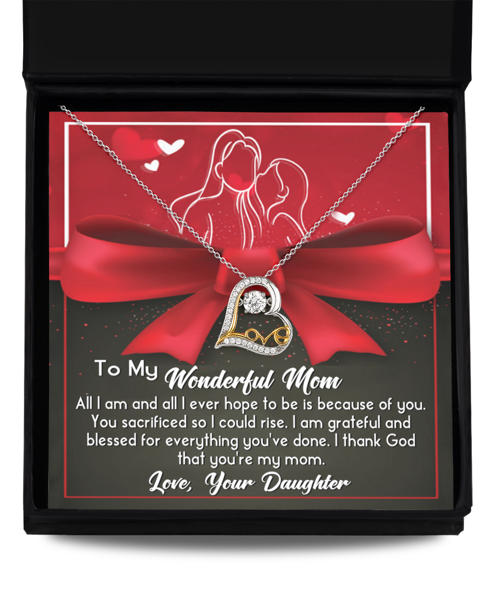 To My Wonderful Mom - All I Am And All I Ever Hope To Be Is Because Of You - Love Dancing Necklace