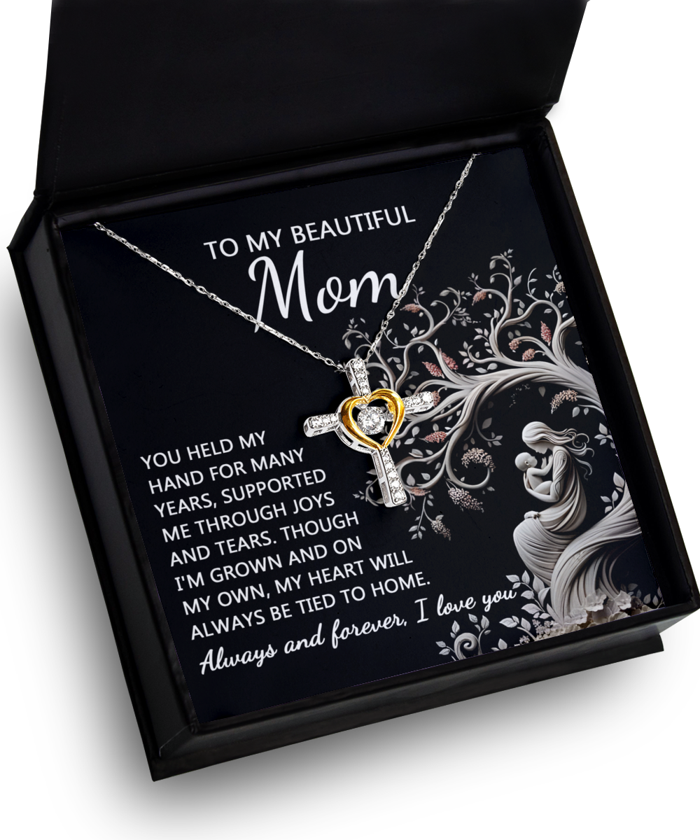 To My Beautiful Mom - You Held My Hand For Many Years, Supported Me Through Joys And Tears - Cross Heart Necklace