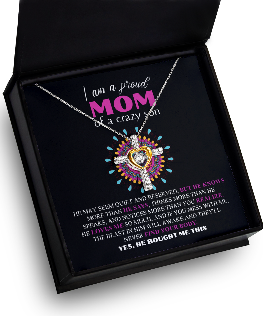 To A Proud Mom Of A Crazy Son - Funny Message Card Jewelry Gift To Mom From Son - Heart Cross Necklace