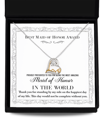 Best Maid Of Honor Award - Proudly Presented To You For Being The Most Amazing Maid Of Honor In The World. Thank You For Standing By My Side On The Happiest Day Of My Life - Love Dancing Heart Necklace Gift