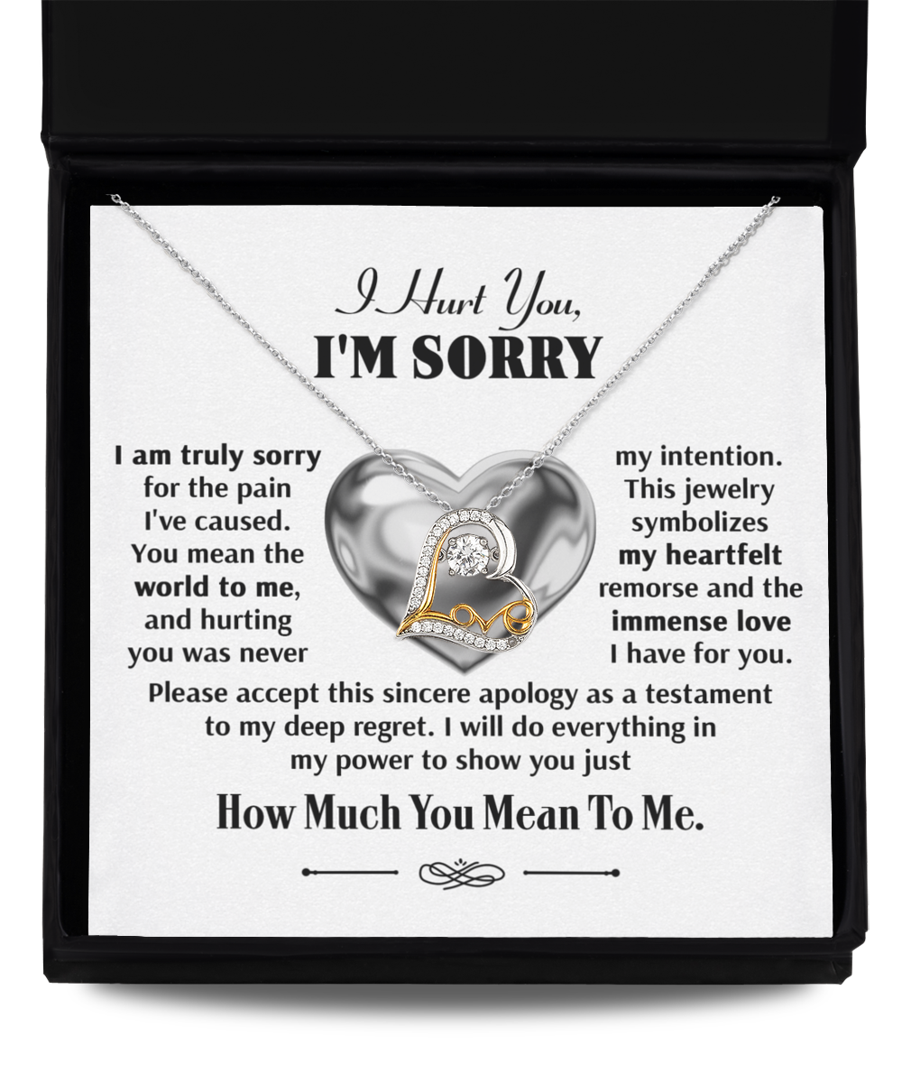 I Hurt You, I'm Sorry - I Am Truly Sorry For The Pain I've Caused. You Mean The World To Me, And Hurting You Was Never My Intention - Love Heart Necklace