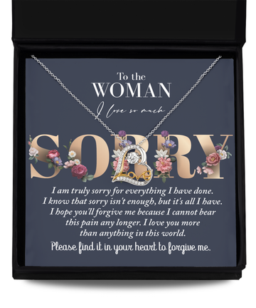 To The Woman I Love So Much - I Am Truly Sorry For Everything I Have Done - Love Heart Necklace Gift For Lover