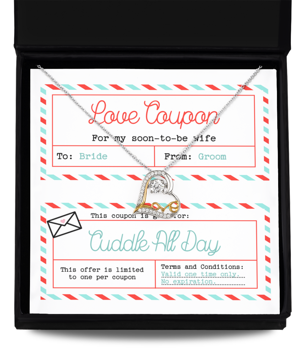 Love Coupon For My Soon-To-Be-Wife - This Coupon Is Good For: Cuddle All Day - Funny Love Dancing Heart Necklace Gift For Fiancé