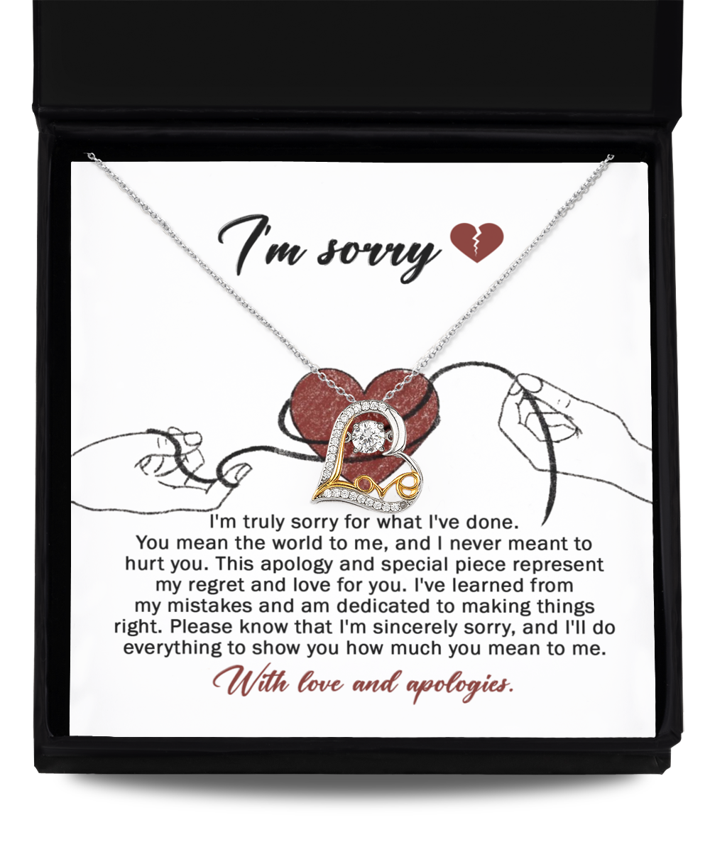 I'm Sorry - I'm Truly Sorry For What I've Done. You Mean The World To Me, And I Never Meant To Hurt You - Love Dancing Heart Necklace Gift