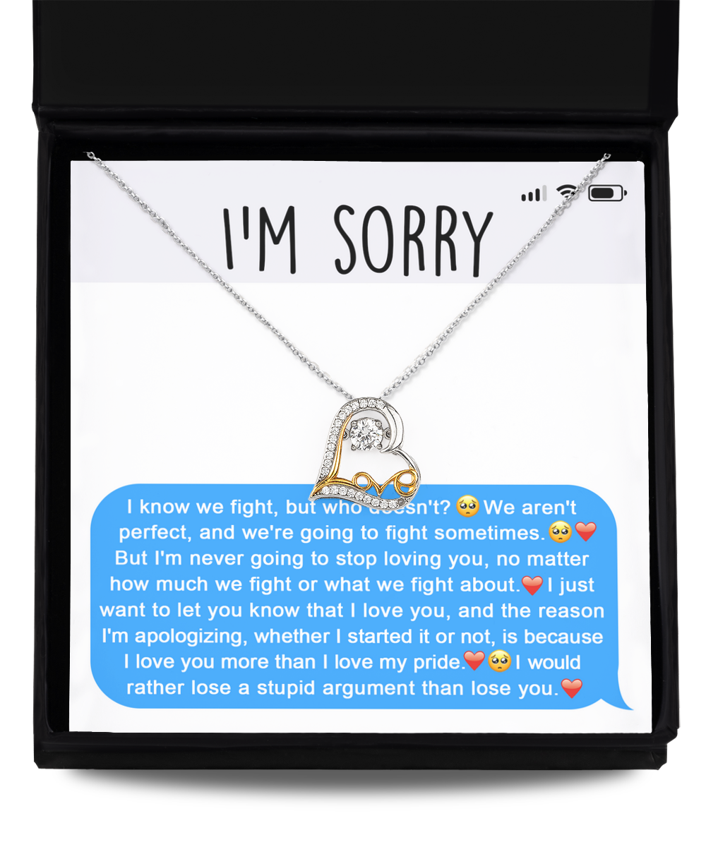 I'm Sorry - I Know We Fight, But Who Doesn't? We Aren't Perfect, And We're Going To Fight Sometimes - Love Dancing Heart Necklace Gift