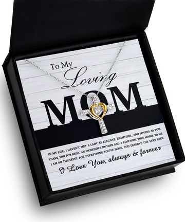 To My Loving Mom - In My Life, I Haven't Met A Lady As Elegant, Beautiful, And Loving As You - Heart Cross Necklace