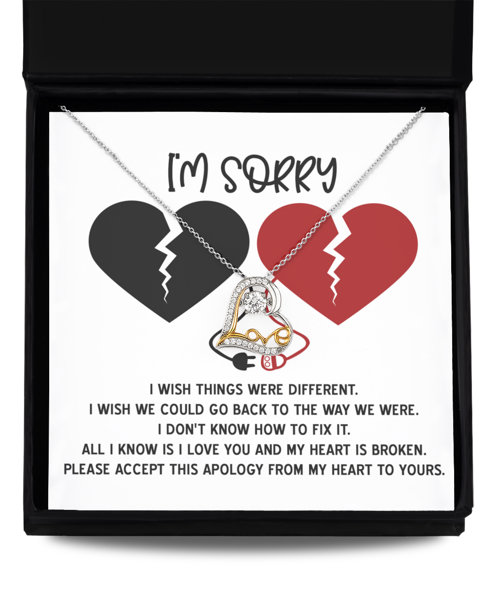 I'm Sorry - I Wish Things Were Different. I Wish We Could Go Back To The Way We Were - Love Dancing Heart Necklace Gift