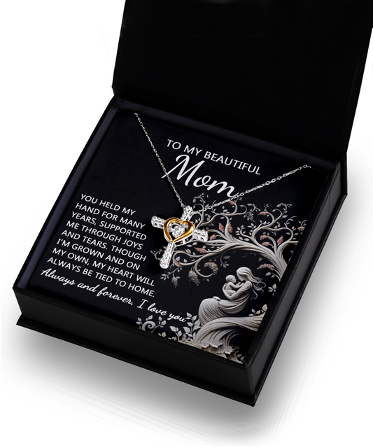 To My Beautiful Mom - You Held My Hand For Many Years, Supported Me Through Joys And Tears - Cross Heart Necklace