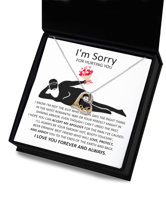 I'm Sorry For Hurting You - I Know I'm Not The Guy Who Always Says The Right Thing In The Most Romantic Way Or Your Perfect Knight In Shinning Armor - Love Dancing Heart Necklace