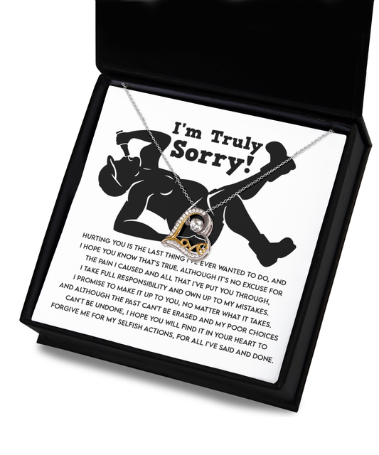 I'm Truly Sorry - Hurting You Is The Last Thing I've Ever Wanted To Do, And I Hope You Know That's True - Love Heart Necklace Gift From Boyfriend or Husband