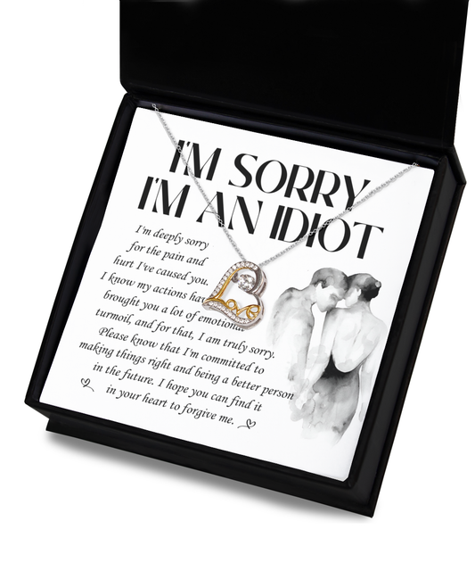 I'm Sorry I'm An Idiot - I'm Deeply Sorry For The Pain And Hurt I've Caused You - Love Heart Necklace Gift