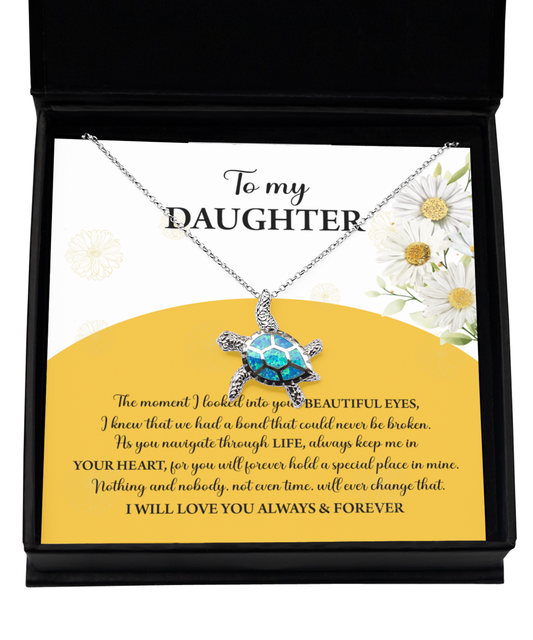 To My Daughter - The Moment I Looked Into Your Beautiful Eyes, I Knew That We Had A Bond That Could Never Be Broken - Opal Turtle Necklace Gift