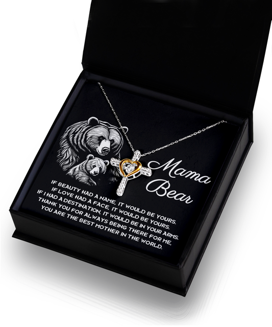 To Mama Bear - If Beauty Had A Name, It Would Be Yours. You Are The Best Mother In The World - Heart Cross Necklace