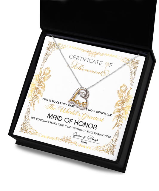 Certificate Of Achievement - This Is To Certify That You Are Now Officially The World's Greatest Maid Of Honor - Love Dancing Heart Necklace Gift For Maid Of Honor