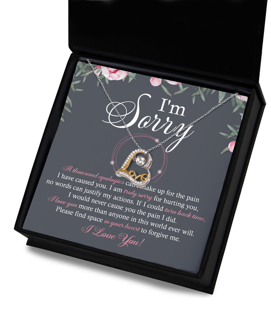 I'm Sorry - A Thousand Apologies Can't Make Up For The Pain I Have Caused You - Love Heart Necklace Gift