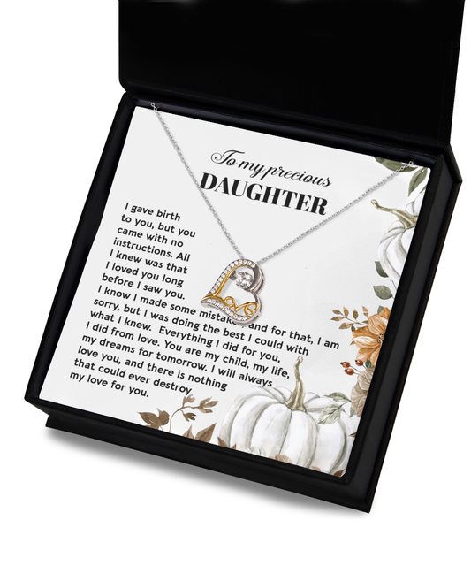 To My Precious Daughter - I Gave Birth To You, But You Came With No Instructions. All I Knew Was That I Loved You Long Before I Saw You - Love Heart Necklace