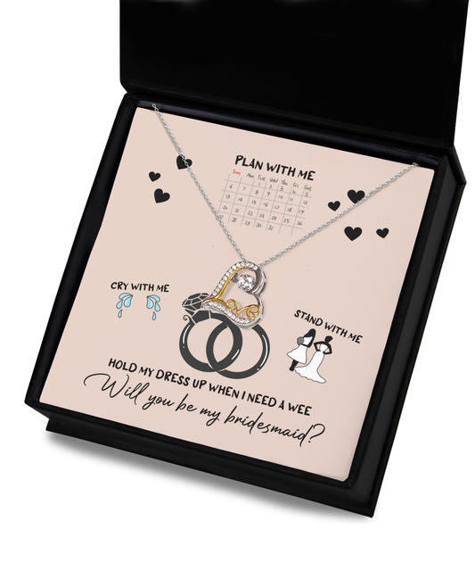 Funny Bridesmaid Jewelry - Plan With Me, Cry With Me, Stand With Me, Hold My Dress Up When I Need A Wee - Love Dancing Heart Necklace