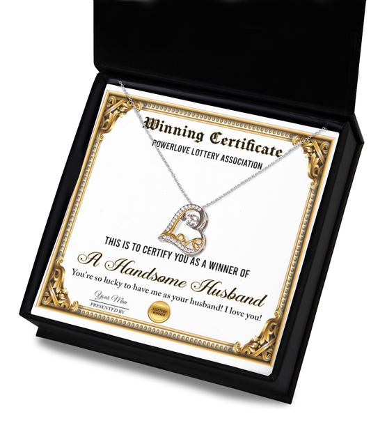 Winning Certificate - Powerlove Lottery Association - This Is To Certify You As A Winner Of A Handsome Husband. You're Lucky To Have Me As Your Husband - Love Dancing Heart Necklace Gift