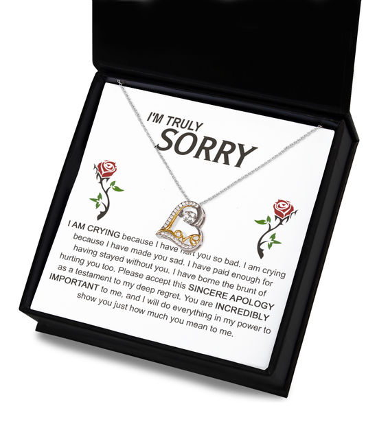 I'm Truly Sorry - I AM CRYING Because I Have Hurt You So Bad. I Am Crying Because I Have Made You Sad - Love Dancing Heart Necklace Gift