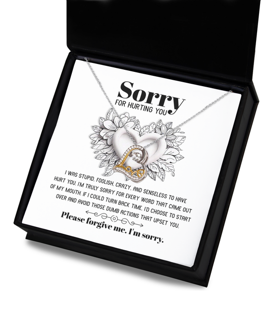 Sorry For Hurting You - I Was Stupid, Foolish, Crazy, And Senseless To Have Hurt You - Love Heart Necklace Gift For Lover