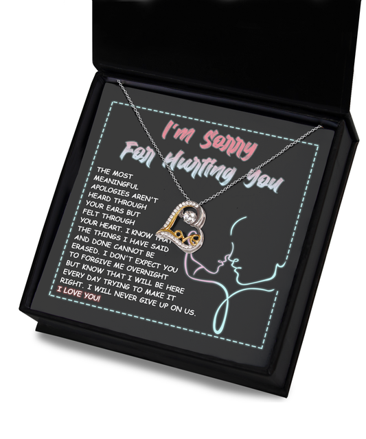 I'm Sorry For Hurting You - The Most Meaningful Apologies Aren't Heard Through Your Ears But Felt Through Your Heart - Love Dancing Heart Necklace