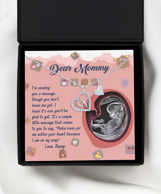 Dear Mommy - Make Room For Me Within Your Heart Because I Am On My Way - Baby Feet Heart Necklace