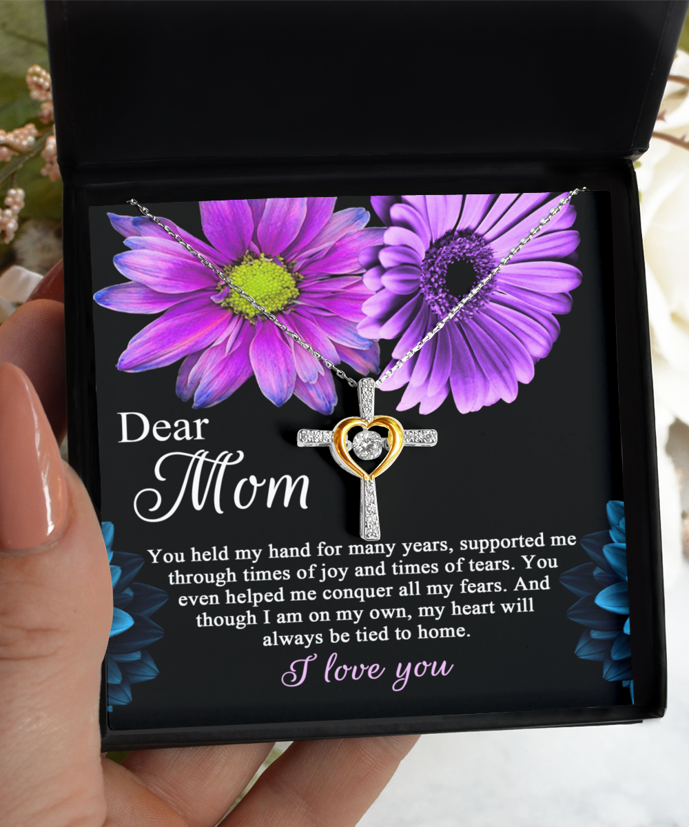 Dear Mom - You Held My Hand For Many Years, Supported Me Through Times Of Joy And Times Of Tears - Heart Cross Necklace