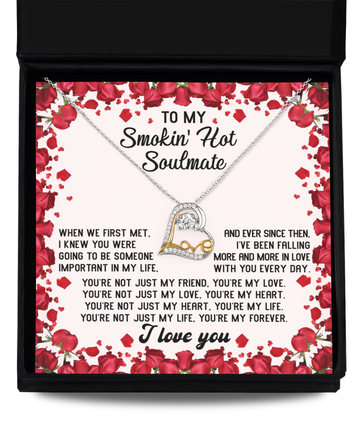 To My Smokin' Hot Soulmate - I Knew You Were Going To Be Someone Important To Me - Love Heart Necklace