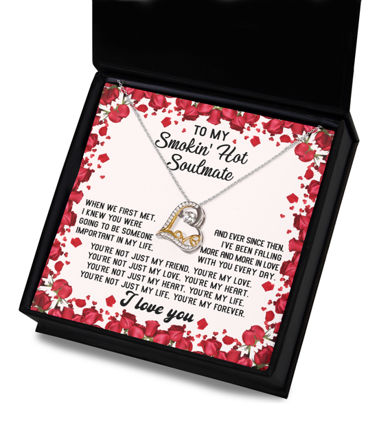 To My Smokin' Hot Soulmate - I Knew You Were Going To Be Someone Important To Me - Love Heart Necklace