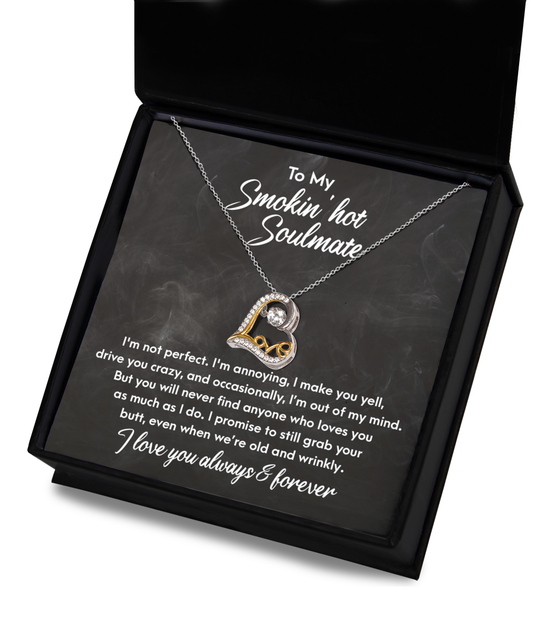 To My Smokin' Hot Soulmate - You Will Never Find Anyone Who Loves You As Much As I Do - Heart Necklace