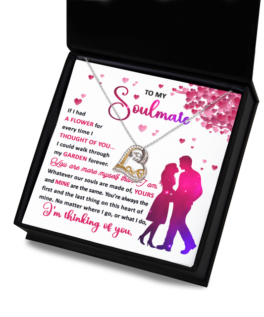 To My Soulmate - If I Had A Flower For Every Time I Thought Of You - Love Dancing Necklace